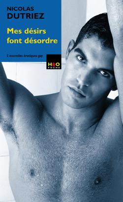 Mes dsirs font dsordre - Nouvelles de Nicolas Dutriez